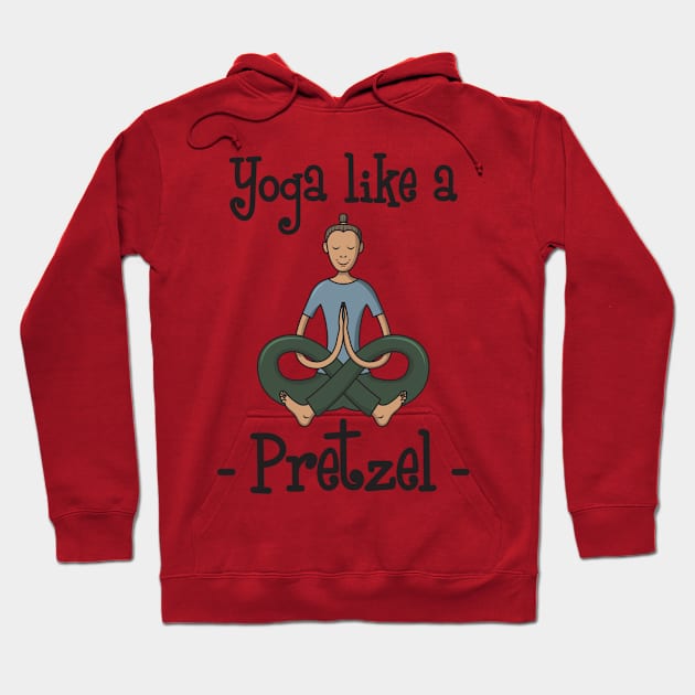 Yoga Like A Pretzel Hoodie by yeoys